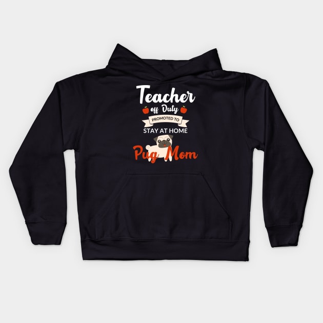 Teacher off duty promoted to stay at home pug mom Kids Hoodie by AllPrintsAndArt